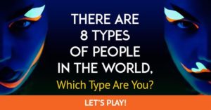 There Are 8 Types Of People In The World, Which Type Are You?