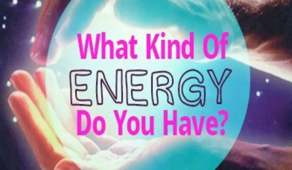 What Kind Of Energy Do You Have?