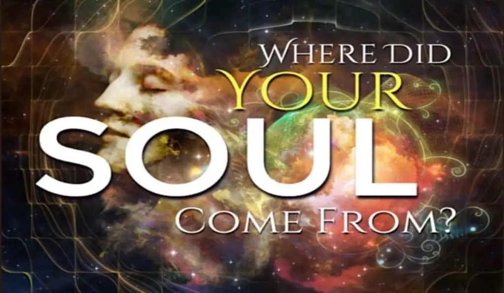 Where Did Your Soul Come From