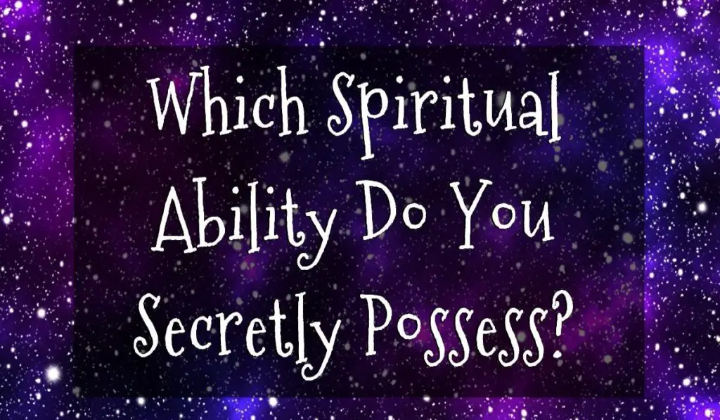 Which Spiritual Ability Do You Secretly Possess