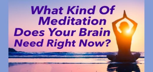 What Kind Of Meditation Does Your Brain Need Right Now?